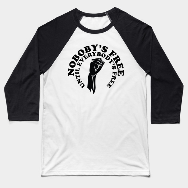 Nobody's free until everybody's free, black history, black lives matter Baseball T-Shirt by UrbanLifeApparel