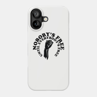 Nobody's free until everybody's free, black history, black lives matter Phone Case