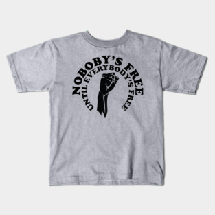 Nobody's free until everybody's free, black history, black lives matter Kids T-Shirt
