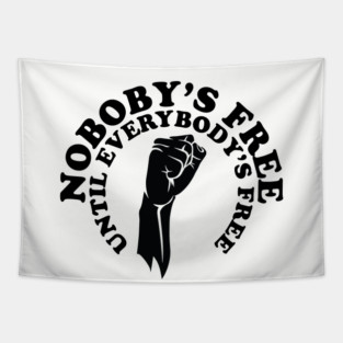 Nobody's free until everybody's free, black history, black lives matter Tapestry