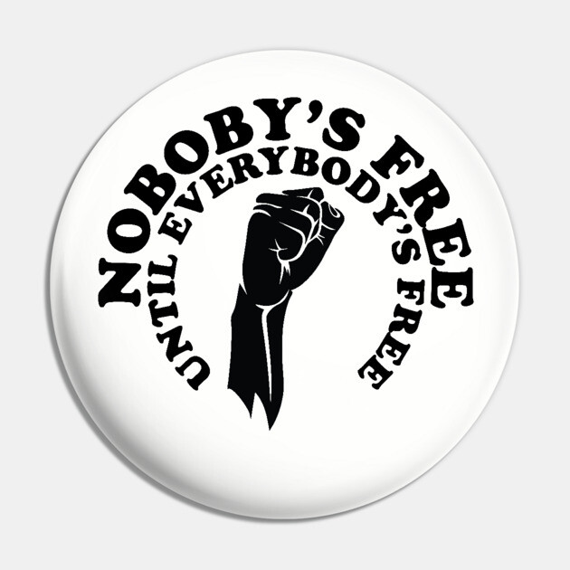 Nobody's free until everybody's free, black history, black lives matter Pin by UrbanLifeApparel