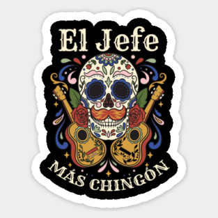 Day of the Dead El Jefe Más Chingón Sugar Skull Mexican Boss Sticker