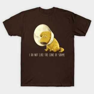I do not like the cone of shame T-Shirt