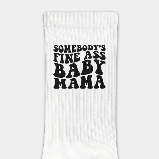 somebody's fine ass mama by UrbanLifeApparel
