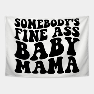 somebody's fine ass mama Tapestry