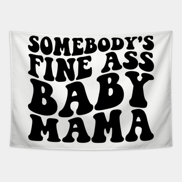 somebody's fine ass mama Tapestry by UrbanLifeApparel