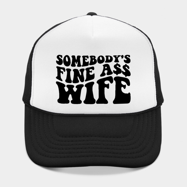 Somebody's fine ass wife by UrbanLifeApparel