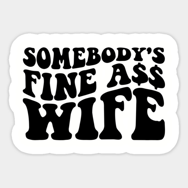 Somebody's fine ass wife Magnet by UrbanLifeApparel