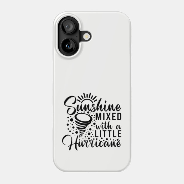 Sunshine mixed with a little hurricane Phone Case by UrbanLifeApparel