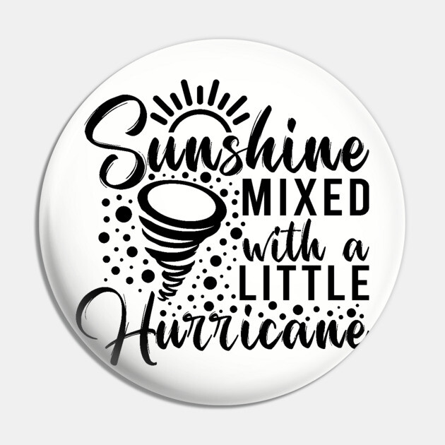 Sunshine mixed with a little hurricane Pin by UrbanLifeApparel