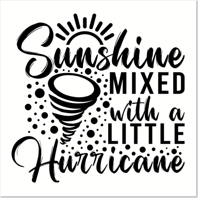 Sunshine mixed with a little hurricane Wall Art by UrbanLifeApparel