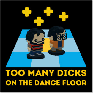 Too Many Dicks on the dancefloor Posters and Art