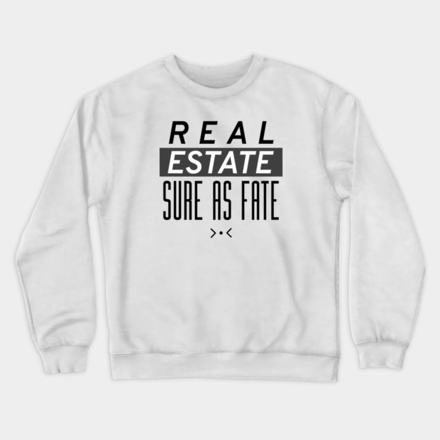 Sure As Fate Real Estate Crewneck Sweatshirt by REG