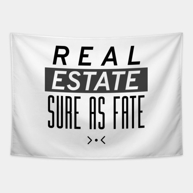 Sure As Fate Real Estate Tapestry by REG