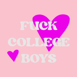 Fuck College Boys T-Shirt