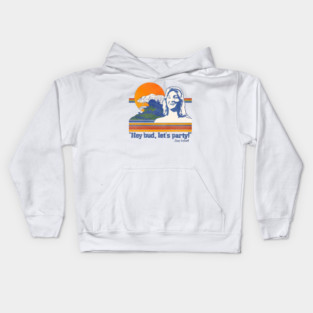 Hey Bud, Let's Party! Spicoli Quote Kids Hoodie