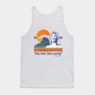 Hey Bud, Let's Party! Spicoli Quote Tank Top