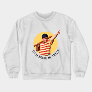 The Sandlot - You´re killing me, smalls Crewneck Sweatshirt