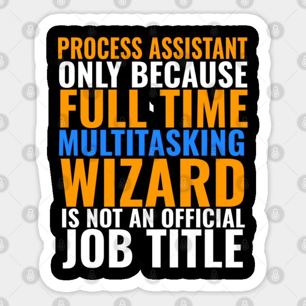 Process Assistant Not An Actual Job TItle Sticker by belownormal