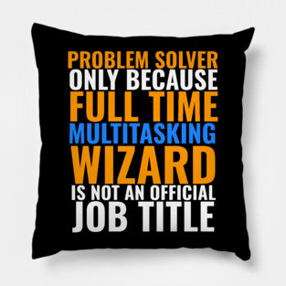 Problem Solver Not An Actual Job Title Pillow