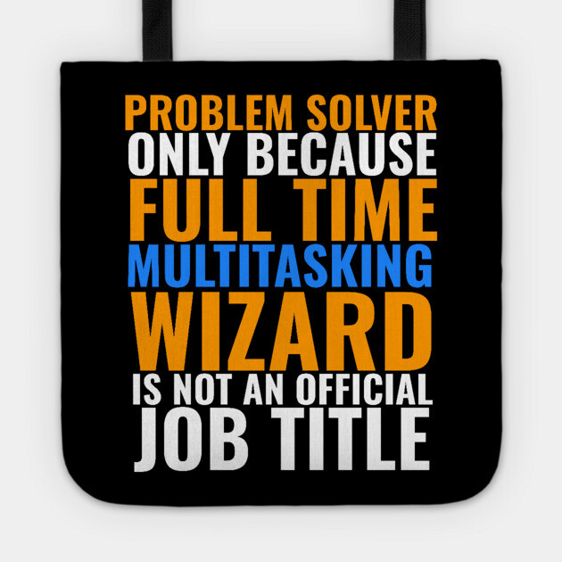 Problem Solver Not An Actual Job Title Tote by belownormal