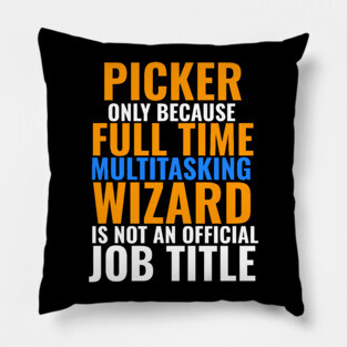 Picker Not An Official Job Title Pillow