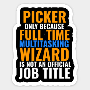 Picker Not An Official Job Title Sticker