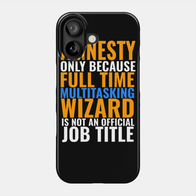 Amnesty Not An Official Job Title Phone Case by belownormal