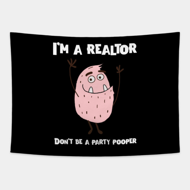 Real Estate Don't be a party pooper Tapestry by REG