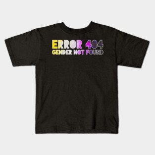 Error 404 - Gender Not Found Kids T-Shirt
