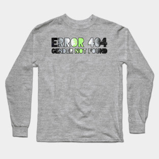 Error 404 - Gender Not Found Long Sleeve T-Shirt