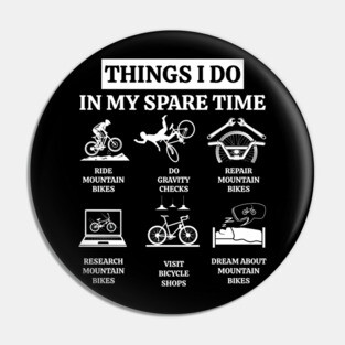 Things I Do In My Spare Time - MTB Mountain Bike Pin