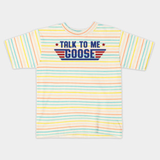 Talk To Me, Goose Kids T-Shirt