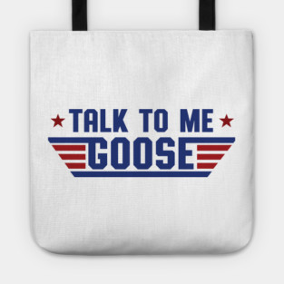Talk To Me, Goose Tote