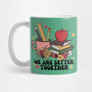 We Are Better Together Back To School Mug
