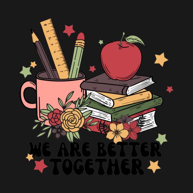 We Are Better Together Back To School by The WYLD Tribe