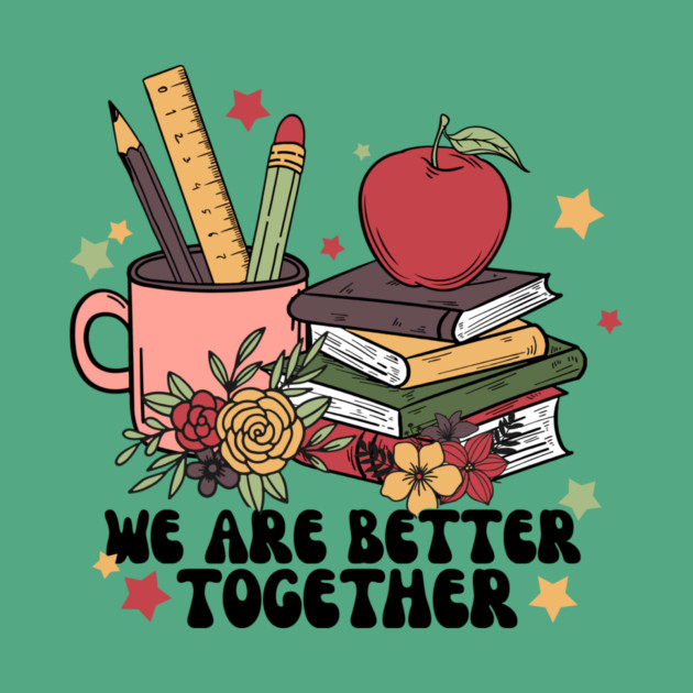 We Are Better Together Back To School by The WYLD Tribe