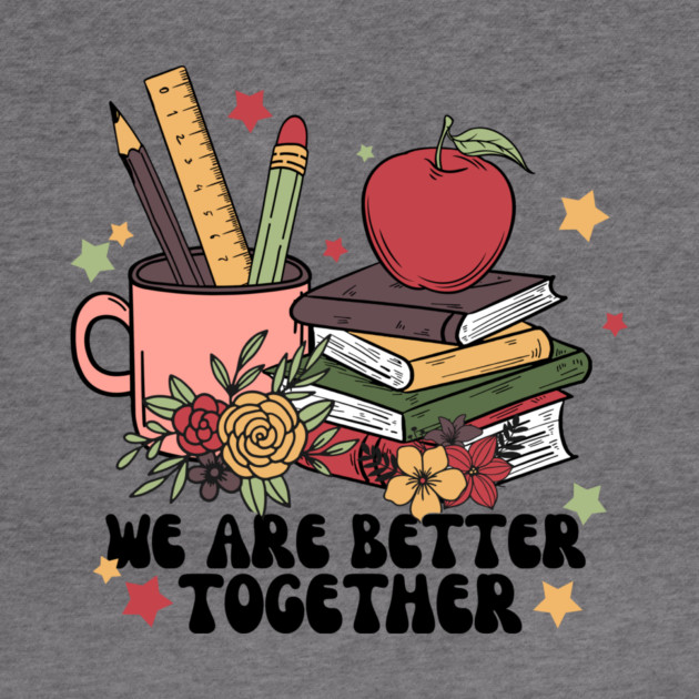 We Are Better Together Back To School by The WYLD Tribe