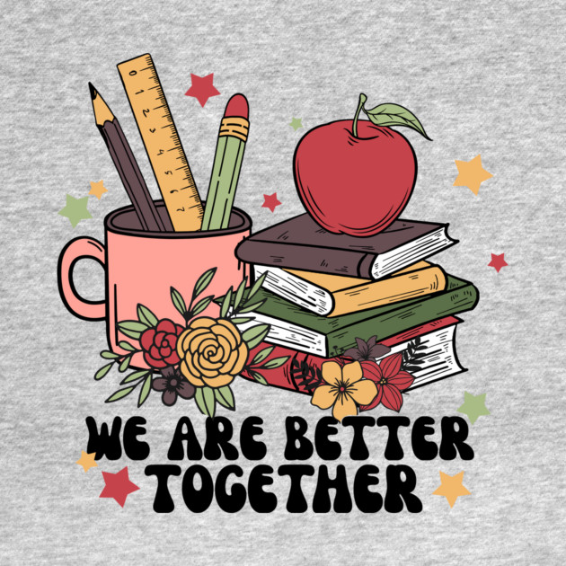 We Are Better Together Back To School by The WYLD Tribe