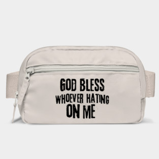 God Bless Whoever Hating On Me Bag