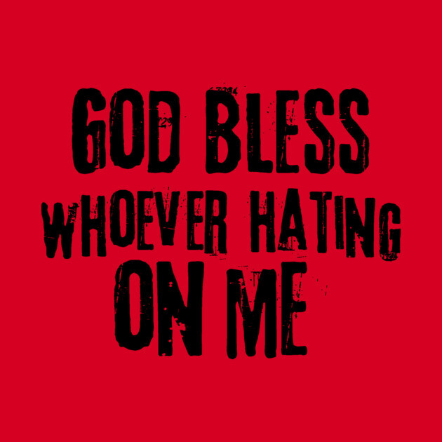 God Bless Whoever Hating On Me by The WYLD Tribe