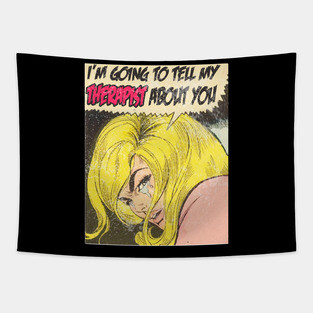 i'm going to tell my therapist about you Tapestry