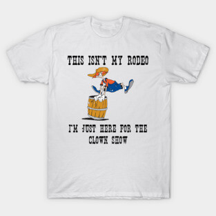 Not My Rodeo. T-Shirt