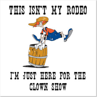 Not My Rodeo. Posters and Art