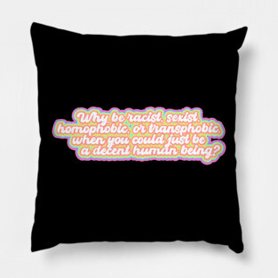 Just be a decent human being Pillow