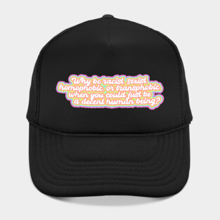 Just be a decent human being Hat