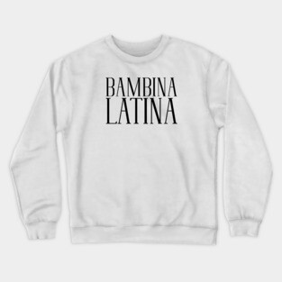 Bambina Latina Crewneck Sweatshirt
