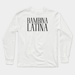 Bambina Latina Long Sleeve T-Shirt