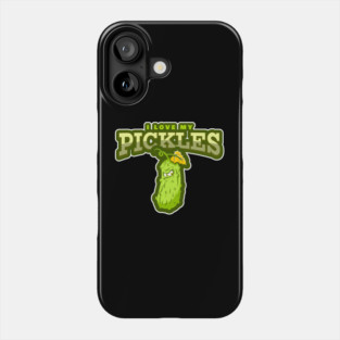 I LOVE MY PICKLES Phone Case