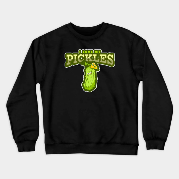 I LOVE MY PICKLES Crewneck Sweatshirt by REG